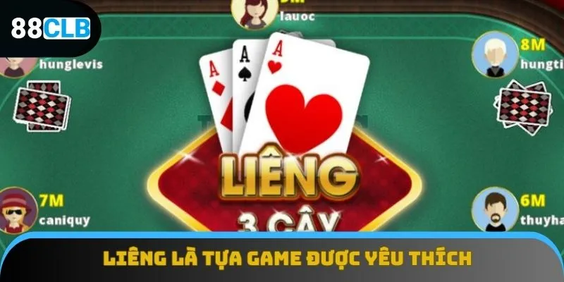 Liêng 88CLB là tựa game được yêu thích đặc biệt